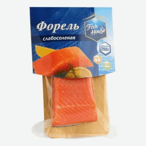 Форель слабосоленая Fish house, филе-кусок, 200 г
